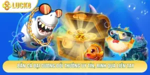 Bắn Cá Đại Dương Đổi Thưởng Uy Tín, Rinh Quà Liền Tay