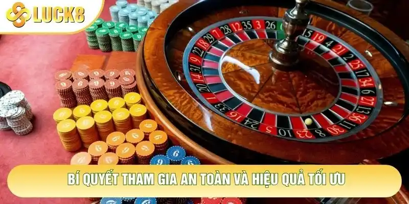 Bí quyết tham gia an toàn và hiệu quả tối ưu