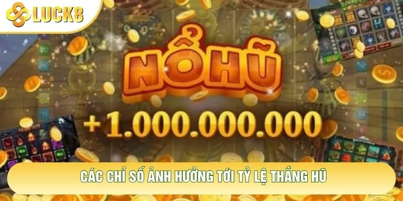 Các chỉ số ảnh hưởng tới tỷ lệ thắng hũ