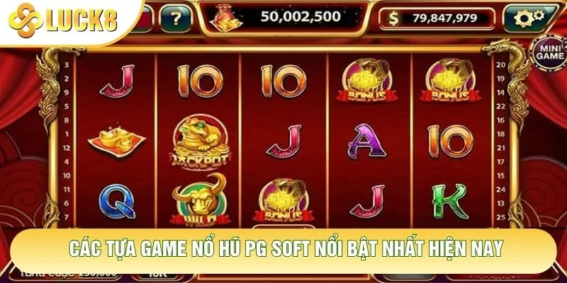 Các tựa game nổ hũ PG Soft nổi bật nhất hiện nay