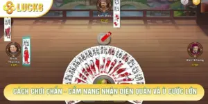Cách Chơi Chắn - Cẩm Nang Nhận Diện Quân Và Ù Cước Lớn