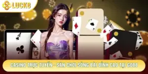 Casino Trực Tuyến - Sân Chơi Sòng Bài Đỉnh Cao Tại Luck8