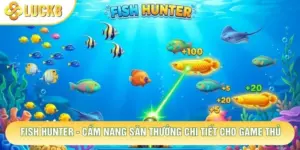 Fish Hunter - Cẩm Nang Săn Thưởng Chi Tiết Cho Game Thủ