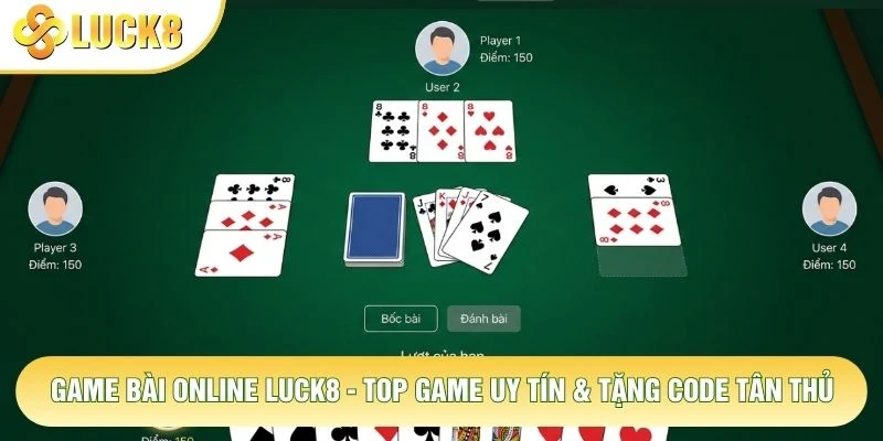Game Bài Online Luck8 - Top Game Uy Tín & Tặng Code Tân Thủ