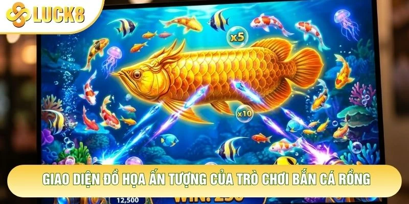 Giao diện đồ họa ấn tượng của trò chơi bắn cá rồng