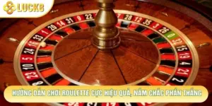 Hướng Dẫn Chơi Roulette Cực Hiệu Quả, Nắm Chắc Phần Thắng