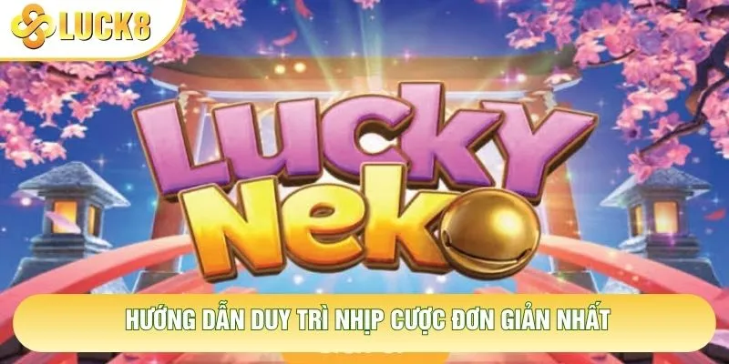 Hướng dẫn duy trì nhịp cược đơn giản nhất