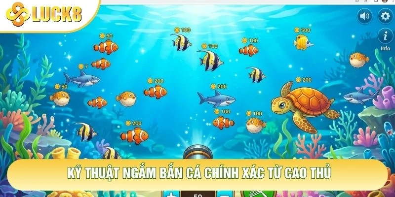 Kỹ thuật ngắm bắn cá chính xác từ cao thủ