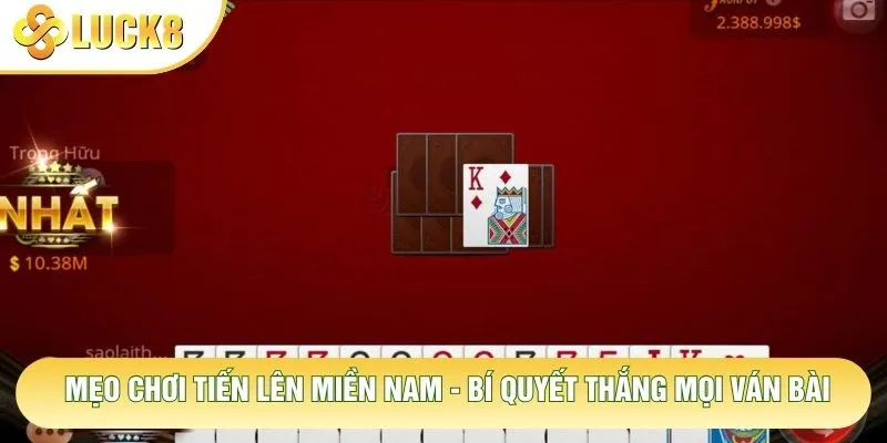 Mẹo Chơi Tiến Lên Miền Nam - Bí Quyết Thắng Mọi Ván Bài