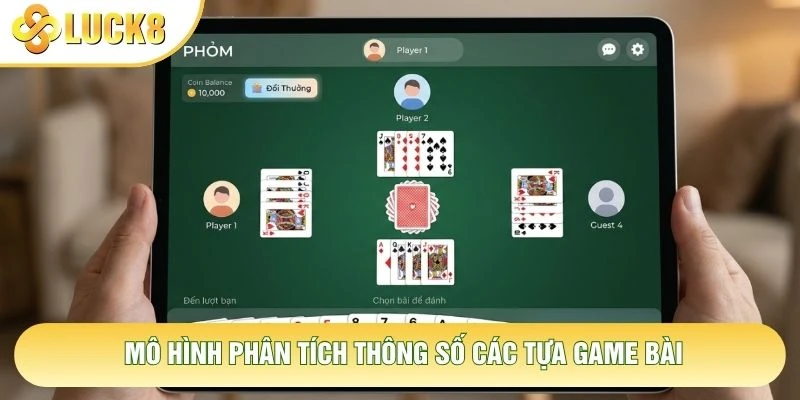 Mô hình phân tích thông số các tựa game bài