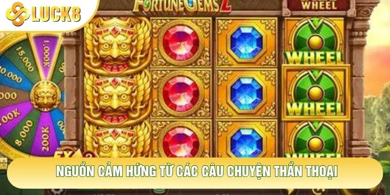 Nguồn cảm hứng từ các câu chuyện thần thoại
