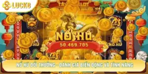 Nổ Hũ Đổi Thưởng - Đánh Giá Biến Động Và Tính Năng