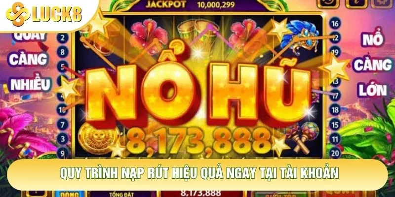 Quy trình nạp rút hiệu quả ngay tại tài khoản