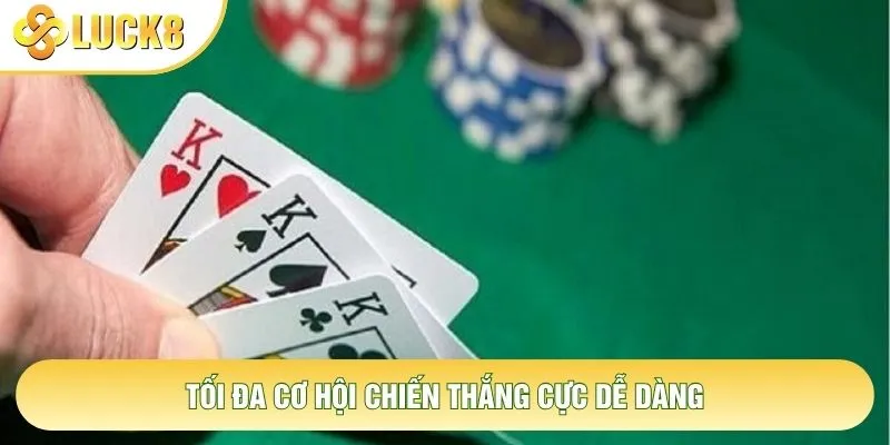 Tối đa cơ hội chiến thắng cực dễ dàng