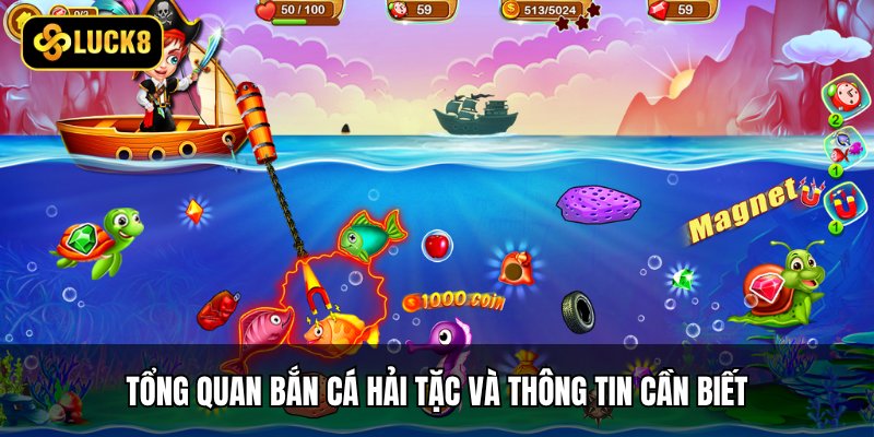 Tổng quan bắn cá hải tặc và thông tin cần biết