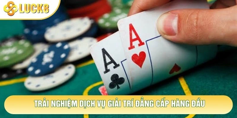 Trải nghiệm dịch vụ giải trí đẳng cấp hàng đầu