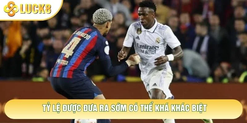 Tỷ lệ được đưa ra sớm có thể khá khác biệt